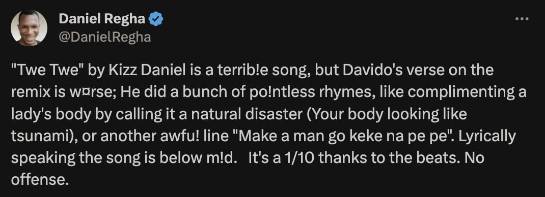 "Twe Twe by Kizz Daniel is a terrible song, but Davido's verse on the remix is worse" - Daniel Regha